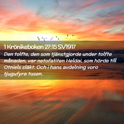 Picture 02 - 1 Krönikeboken 27:15 SV1917 - Den tolfte, den som tjänstgjorde under tolfte - Bible Verse Picture