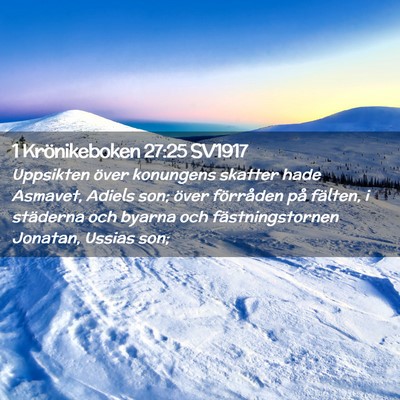 Picture 02 - 1 Krönikeboken 27:25 SV1917 - Uppsikten över konungens skatter hade Asmavet, - Bible Verse Picture