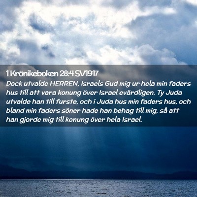 Picture 02 - 1 Krönikeboken 28:4 SV1917 - Dock utvalde HERREN, Israels Gud mig ur hela min - Bible Verse Picture