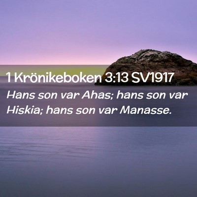Picture 02 - 1 Krönikeboken 3:13 SV1917 - Hans son var Ahas; hans son var Hiskia; hans son - Bible Verse Picture