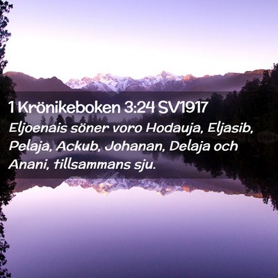 Picture 02 - 1 Krönikeboken 3:24 SV1917 - Eljoenais söner voro Hodauja, Eljasib, Pelaja, - Bible Verse Picture
