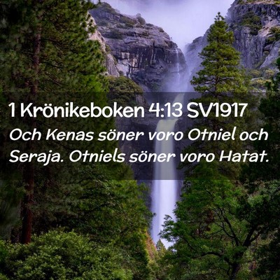 Picture 02 - 1 Krönikeboken 4:13 SV1917 - Och Kenas söner voro Otniel och Seraja. Otniels - Bible Verse Picture