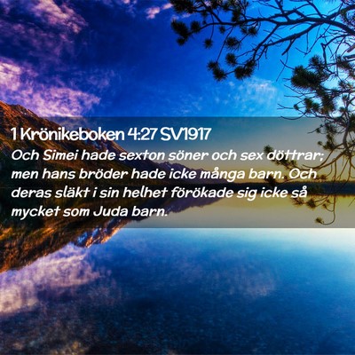 Picture 02 - 1 Krönikeboken 4:27 SV1917 - Och Simei hade sexton söner och sex döttrar; - Bible Verse Picture