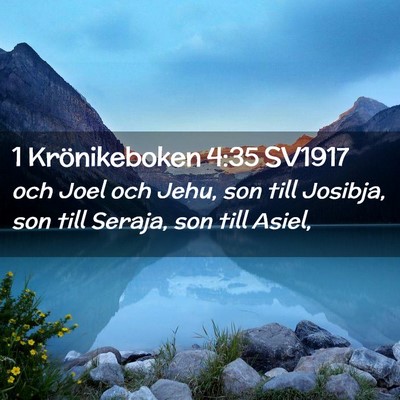 Picture 02 - 1 Krönikeboken 4:35 SV1917 - och Joel och Jehu, son till Josibja, son till - Bible Verse Picture