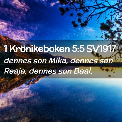 Picture 02 - 1 Krönikeboken 5:5 SV1917 - dennes son Mika, dennes son Reaja, dennes son - Bible Verse Picture