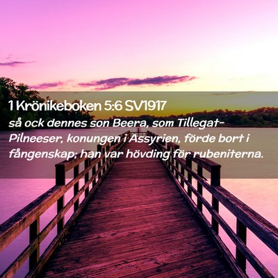 Picture 02 - 1 Krönikeboken 5:6 SV1917 - så ock dennes son Beera, som Tillegat-Pilneeser, - Bible Verse Picture