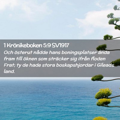 Picture 02 - 1 Krönikeboken 5:9 SV1917 - Och österut nådde hans boningsplatser ända - Bible Verse Picture