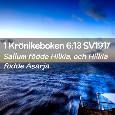 Picture 02 - 1 Krönikeboken 6:13 SV1917 - Sallum födde Hilkia, och Hilkia födde - Bible Verse Picture