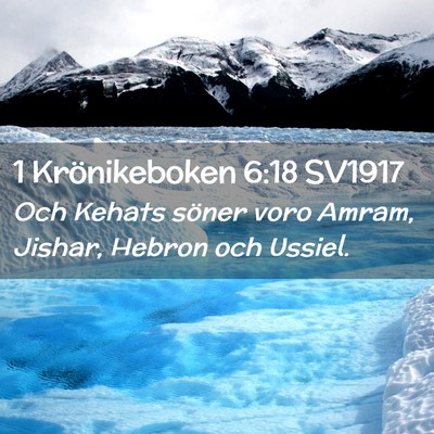 Picture 02 - 1 Krönikeboken 6:18 SV1917 - Och Kehats söner voro Amram, Jishar, Hebron och - Bible Verse Picture