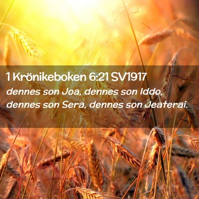 Picture 02 - 1 Krönikeboken 6:21 SV1917 - dennes son Joa, dennes son Iddo, dennes son Sera, - Bible Verse Picture