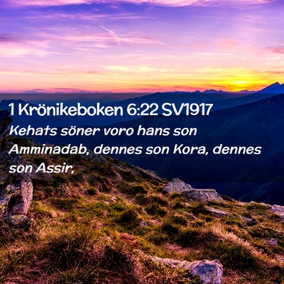 Picture 02 - 1 Krönikeboken 6:22 SV1917 - Kehats söner voro hans son Amminadab, dennes son - Bible Verse Picture