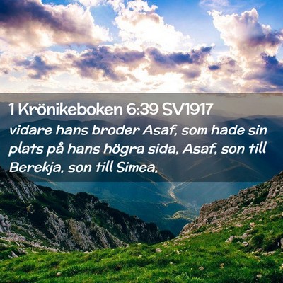 Picture 02 - 1 Krönikeboken 6:39 SV1917 - vidare hans broder Asaf, som hade sin plats på - Bible Verse Picture