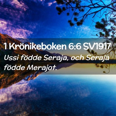 Picture 02 - 1 Krönikeboken 6:6 SV1917 - Ussi födde Seraja, och Seraja födde - Bible Verse Picture