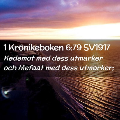 Picture 02 - 1 Krönikeboken 6:79 SV1917 - Kedemot med dess utmarker och Mefaat med dess - Bible Verse Picture