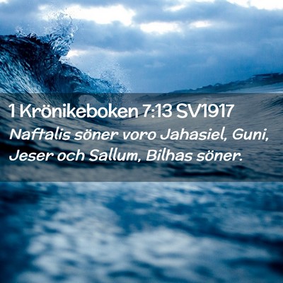 Picture 02 - 1 Krönikeboken 7:13 SV1917 - Naftalis söner voro Jahasiel, Guni, Jeser och - Bible Verse Picture