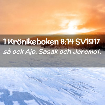 Picture 02 - 1 Krönikeboken 8:14 SV1917 - så ock Ajo, Sasak och - Bible Verse Picture