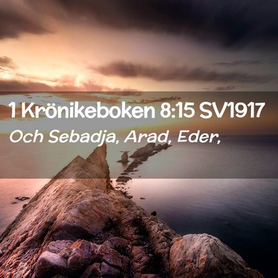Picture 02 - 1 Krönikeboken 8:15 SV1917 - Och Sebadja, Arad, - Bible Verse Picture