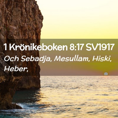 Picture 02 - 1 Krönikeboken 8:17 SV1917 - Och Sebadja, Mesullam, Hiski, - Bible Verse Picture