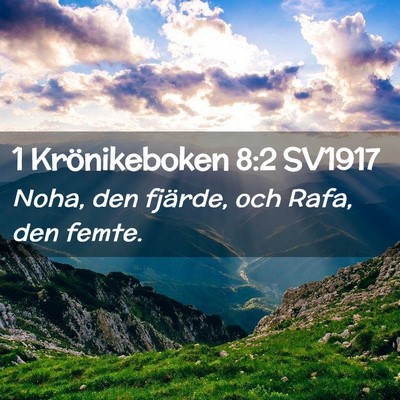Picture 02 - 1 Krönikeboken 8:2 SV1917 - Noha, den fjärde, och Rafa, den - Bible Verse Picture
