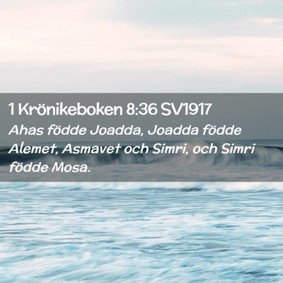 Picture 02 - 1 Krönikeboken 8:36 SV1917 - Ahas födde Joadda, Joadda födde Alemet, Asmavet - Bible Verse Picture