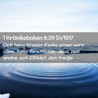 Picture 02 - 1 Krönikeboken 8:39 SV1917 - Och hans broder Eseks söner voro Ulam, hans - Bible Verse Picture