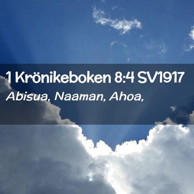 Picture 02 - 1 Krönikeboken 8:4 SV1917 - Abisua, Naaman, - Bible Verse Picture