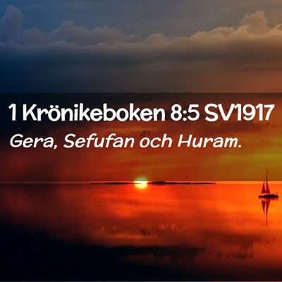 Picture 02 - 1 Krönikeboken 8:5 SV1917 - Gera, Sefufan och - Bible Verse Picture
