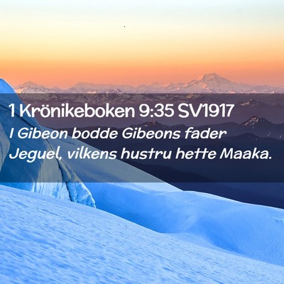 Picture 02 - 1 Krönikeboken 9:35 SV1917 - I Gibeon bodde Gibeons fader Jeguel, vilkens - Bible Verse Picture