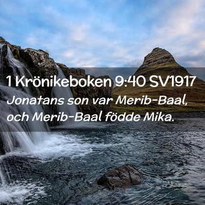 Picture 02 - 1 Krönikeboken 9:40 SV1917 - Jonatans son var Merib-Baal, och Merib-Baal - Bible Verse Picture