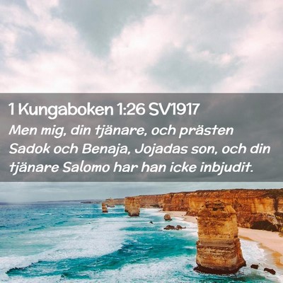Picture 02 - 1 Kungaboken 1:26 SV1917 - Men mig, din tjänare, och prästen Sadok och - Bible Verse Picture
