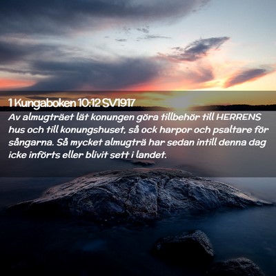 Picture 02 - 1 Kungaboken 10:12 SV1917 - Av almugträet lät konungen göra tillbehör - Bible Verse Picture