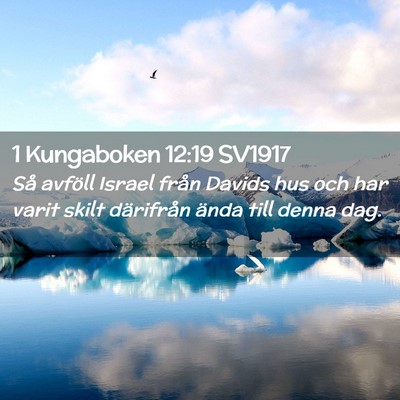 Picture 02 - 1 Kungaboken 12:19 SV1917 - Så avföll Israel från Davids hus och har varit - Bible Verse Picture