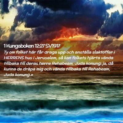 Picture 02 - 1 Kungaboken 12:27 SV1917 - Ty om folket här får draga upp och anställa - Bible Verse Picture