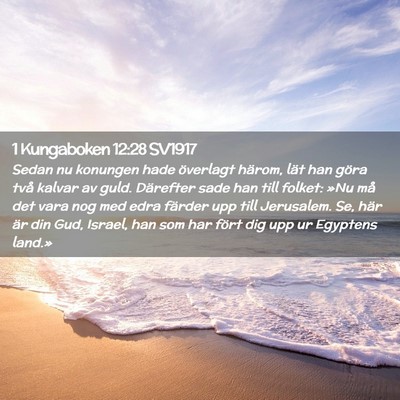 Picture 02 - 1 Kungaboken 12:28 SV1917 - Sedan nu konungen hade överlagt härom, lät han - Bible Verse Picture