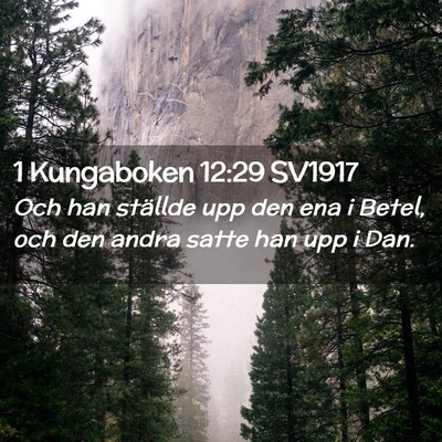 Picture 02 - 1 Kungaboken 12:29 SV1917 - Och han ställde upp den ena i Betel, och den - Bible Verse Picture
