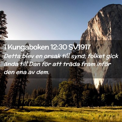 Picture 02 - 1 Kungaboken 12:30 SV1917 - Detta blev en orsak till synd; folket gick ända - Bible Verse Picture