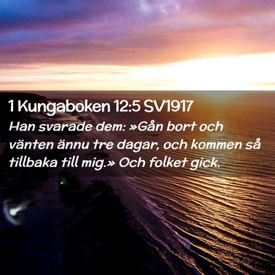 Picture 02 - 1 Kungaboken 12:5 SV1917 - Han svarade dem: »Gån bort och vänten ännu - Bible Verse Picture