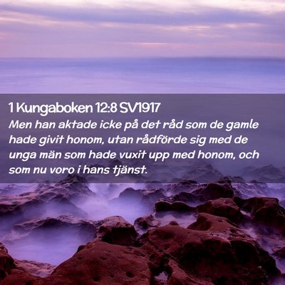 Picture 02 - 1 Kungaboken 12:8 SV1917 - Men han aktade icke på det råd som de gamle - Bible Verse Picture