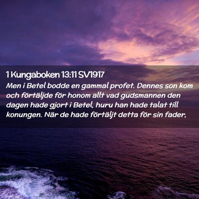 Picture 02 - 1 Kungaboken 13:11 SV1917 - Men i Betel bodde en gammal profet. Dennes son - Bible Verse Picture