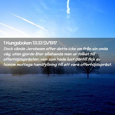 Picture 02 - 1 Kungaboken 13:33 SV1917 - Dock vände Jerobeam efter detta icke om från - Bible Verse Picture