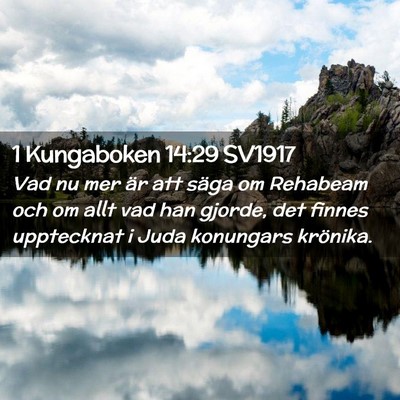 Picture 02 - 1 Kungaboken 14:29 SV1917 - Vad nu mer är att säga om Rehabeam och om allt - Bible Verse Picture