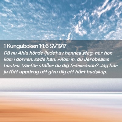 Picture 02 - 1 Kungaboken 14:6 SV1917 - Då nu Ahia hörde ljudet av hennes steg, när - Bible Verse Picture