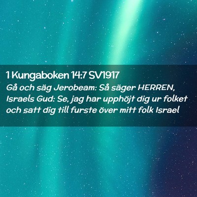 Picture 02 - 1 Kungaboken 14:7 SV1917 - Gå och säg Jerobeam: Så säger HERREN, Israels - Bible Verse Picture