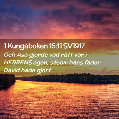 Picture 02 - 1 Kungaboken 15:11 SV1917 - Och Asa gjorde vad rätt var i HERRENS ögon, - Bible Verse Picture