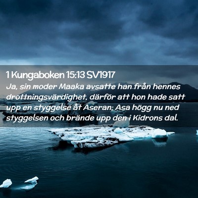 Picture 02 - 1 Kungaboken 15:13 SV1917 - Ja, sin moder Maaka avsatte han från hennes - Bible Verse Picture