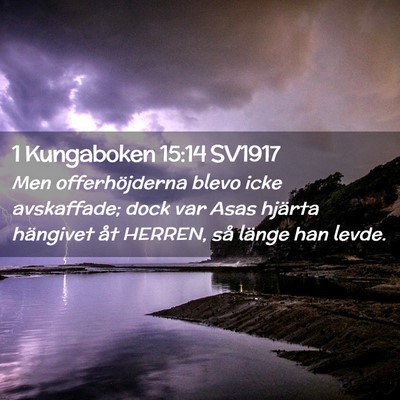 Picture 02 - 1 Kungaboken 15:14 SV1917 - Men offerhöjderna blevo icke avskaffade; dock - Bible Verse Picture