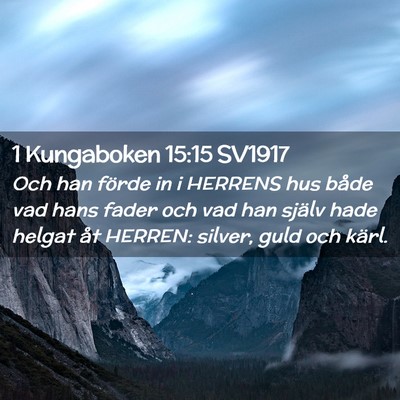 Picture 02 - 1 Kungaboken 15:15 SV1917 - Och han förde in i HERRENS hus både vad hans - Bible Verse Picture