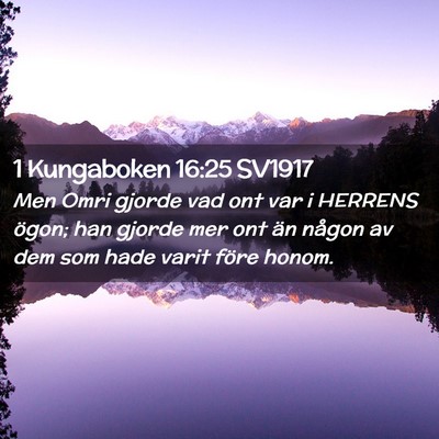Picture 02 - 1 Kungaboken 16:25 SV1917 - Men Omri gjorde vad ont var i HERRENS ögon; han - Bible Verse Picture