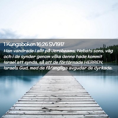 Picture 02 - 1 Kungaboken 16:26 SV1917 - Han vandrade i allt på Jerobeams, Nebats sons, - Bible Verse Picture