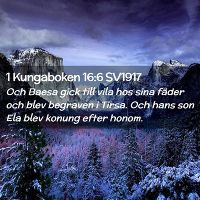 Picture 02 - 1 Kungaboken 16:6 SV1917 - Och Baesa gick till vila hos sina fäder och blev - Bible Verse Picture